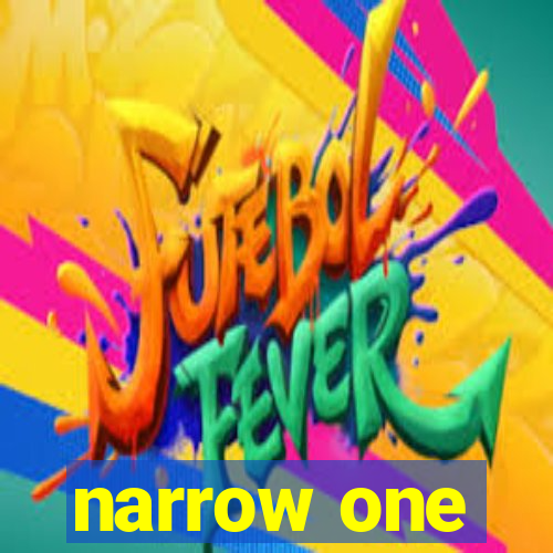 narrow one